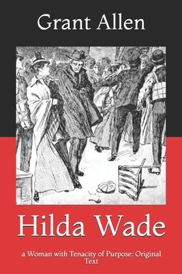 Hilda Wade: a Woman with Tenacity of Purpose: O... B091GQQDQQ Book Cover