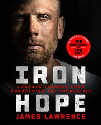 Iron Hope: Lessons Learned from Conquering the ... 1250326788 Book Cover