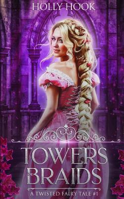 Towers and Braids: A Twisted Fairy Tale 1536850292 Book Cover