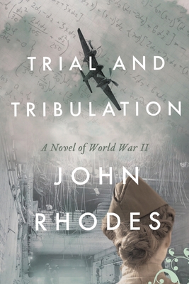 Trial and Tribulation: A Novel of World War II 1735373648 Book Cover
