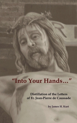 Into Your Hands...: Distillation of the Letters... 1733215417 Book Cover