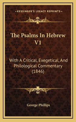 The Psalms in Hebrew V1: With a Critical, Exege... 1165240165 Book Cover