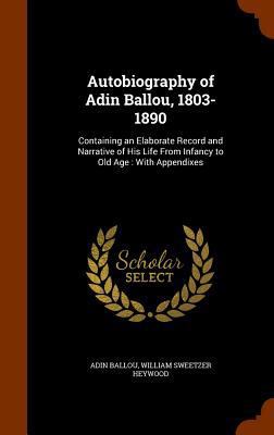 Autobiography of Adin Ballou, 1803-1890: Contai... 1345465238 Book Cover
