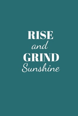 Paperback RISE and GRIND Sunshine: Notebook/ Journal 120 Pages (6"x 9") Book