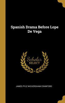 Spanish Drama Before Lope De Vega 1011426250 Book Cover