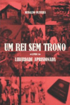 Um Rei Sem Trono: Liberdade Aprisionada [Portuguese] 8591759508 Book Cover