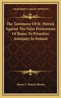 The Testimony of St. Patrick Against the False ... 1163482331 Book Cover