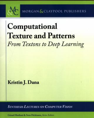 Computational Texture and Patterns: From Texton... 1681730111 Book Cover
