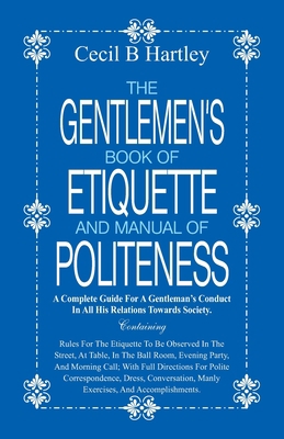 The Gentlemen's Book of Etiquette and Manual of... 9386019779 Book Cover