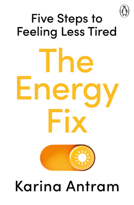 The Energy Fix: Five Steps to Feeling Less Tired 1405954701 Book Cover
