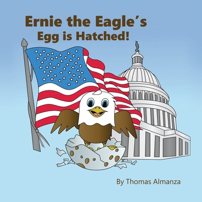 Ernie the Eagle's Egg is Hatched! 1632213125 Book Cover