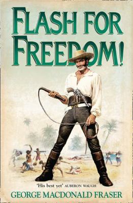 Flash for Freedom!: From the Flashman Papers, 1... 0006511279 Book Cover