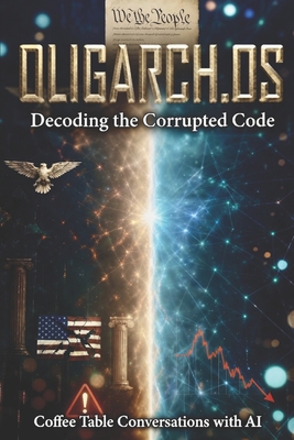 Oligarch.OS: Decoding the Corrupted Code B0H2Y1DZ75 Book Cover