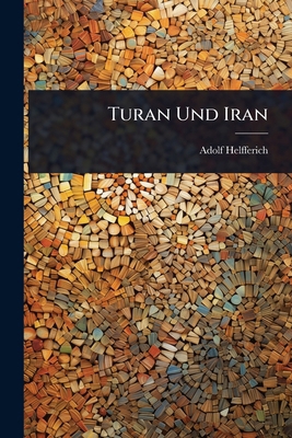 Turan Und Iran [German] 1023692457 Book Cover