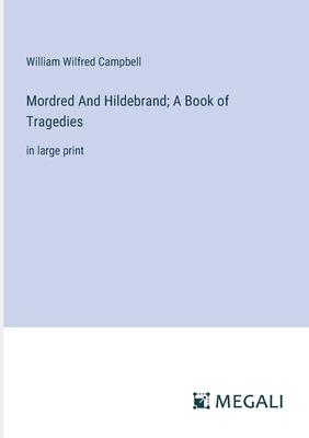 Mordred And Hildebrand; A Book of Tragedies: in... 3387082487 Book Cover