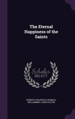 The Eternal Happiness of the Saints 1356200079 Book Cover