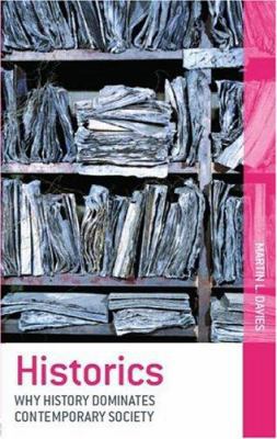Historics: Why History Dominates Contemporary S... 041526166X Book Cover
