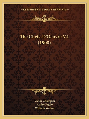 The Chefs-D'Oeuvre V4 (1900) 1166970183 Book Cover