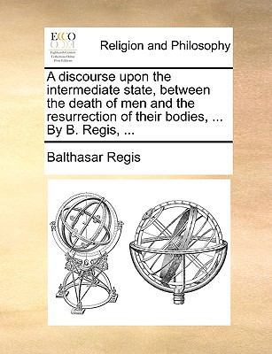 A Discourse Upon the Intermediate State, Betwee... 1170149030 Book Cover