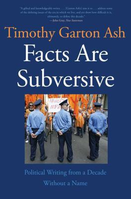 Facts Are Subversive: Political Writing from a ... 0300177550 Book Cover