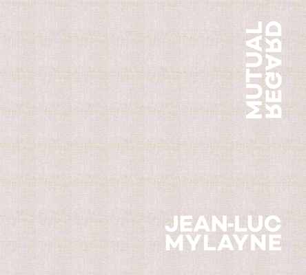 Jean-Luc Mylayne: Mutual Regard 1891925431 Book Cover