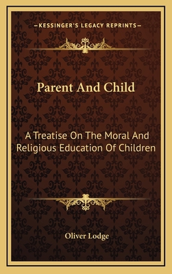 Parent And Child: A Treatise On The Moral And R... 1168869617 Book Cover