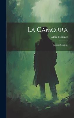 La Camorra: Notizie Storiche [Italian] 1019630566 Book Cover