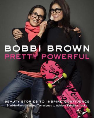 Bobbi Brown: Pretty Powerful: Beauty Stories to... 0811877043 Book Cover