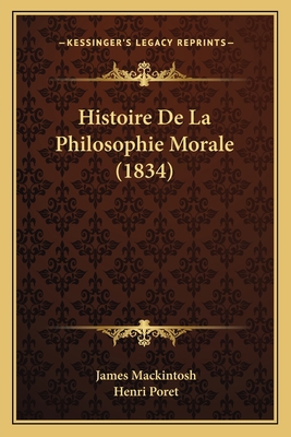 Histoire De La Philosophie Morale (1834) [French] 116770679X Book Cover