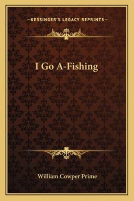I Go A-Fishing 1163280461 Book Cover