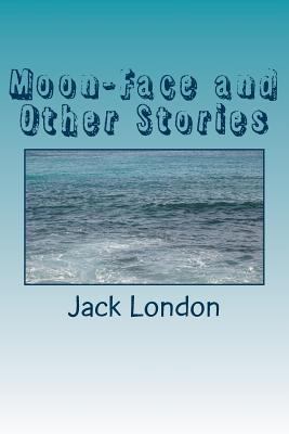 Moon-Face and Other Stories 1985272717 Book Cover