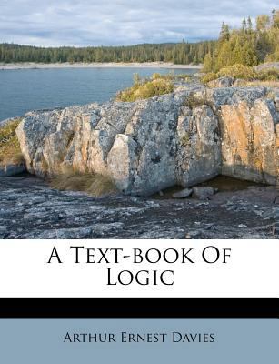 A Text-book Of Logic 1248380770 Book Cover