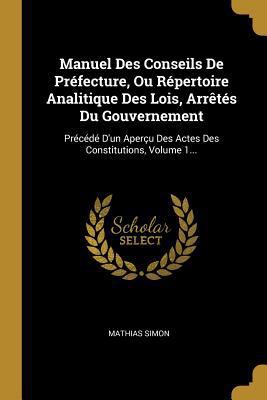 Manuel Des Conseils De Préfecture, Ou Répertoir... [French] 0341397970 Book Cover