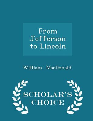 From Jefferson to Lincoln - Scholar's Choice Ed... 1296090000 Book Cover