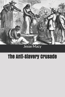 The Anti-Slavery Crusade B0858T6NYN Book Cover