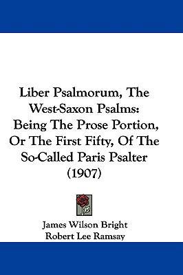 Liber Psalmorum, The West-Saxon Psalms: Being T... 1104142147 Book Cover