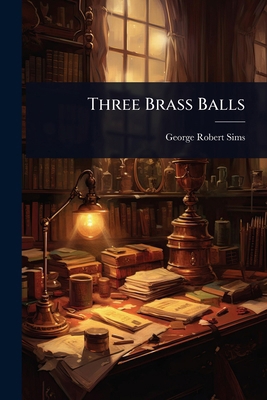 Three Brass Balls 1024936848 Book Cover