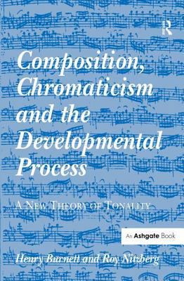 Composition, Chromaticism and the Developmental... 0754651622 Book Cover