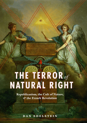 The Terror of Natural Right: Republicanism, the... 0226184390 Book Cover