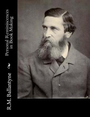 Personal Reminiscences in Book Making 1517218624 Book Cover