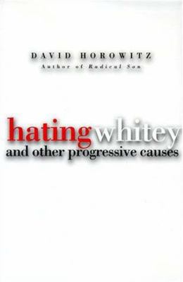 Hating Whitey: And Other Progressive Causes 1890626317 Book Cover