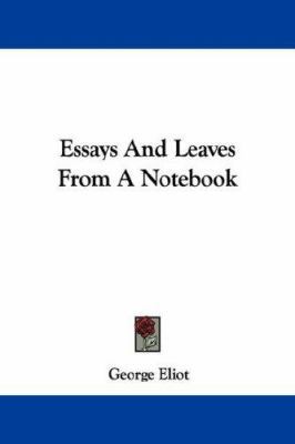 Essays And Leaves From A Notebook 1432537695 Book Cover