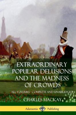 Extraordinary Popular Delusions and The Madness... 1387890395 Book Cover