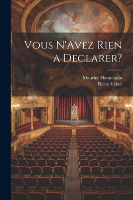 Vous N'Avez Rien a Declarer? [French] 1022669672 Book Cover
