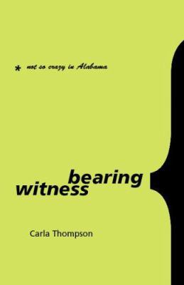 Bearing Witness: Not So Crazy In Alabama 0963572083 Book Cover