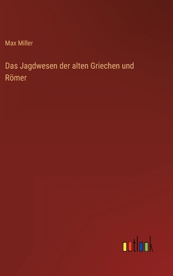 Das Jagdwesen der alten Griechen und Römer [German] 3368299719 Book Cover
