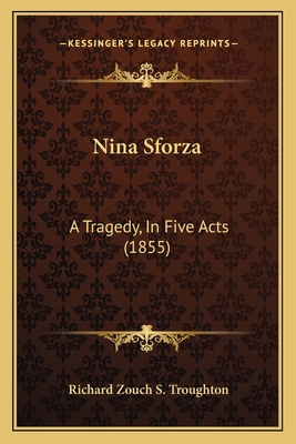 Nina Sforza: A Tragedy, In Five Acts (1855) 1165588552 Book Cover