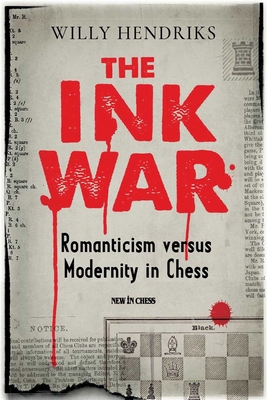 Ink War: Romanticism Versus Modernity in Chess 9493257649 Book Cover