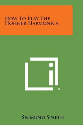 How to Play the Hohner Harmonica 1258781913 Book Cover