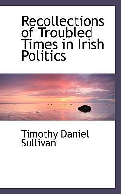 Recollections of Troubled Times in Irish Politics 1117031454 Book Cover